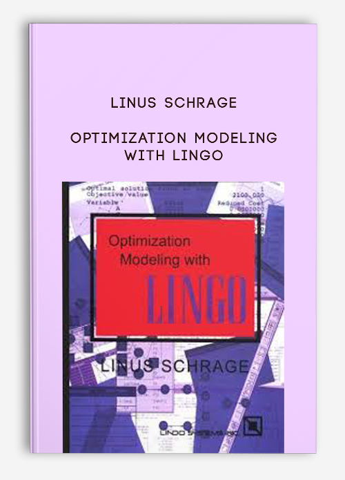 Linus Schrage – Optimization Modeling with LINGO