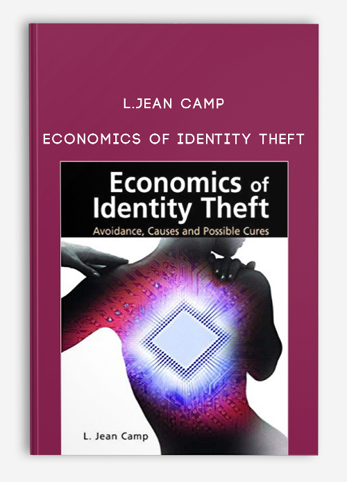 L.Jean Camp – Economics of Identity Theft