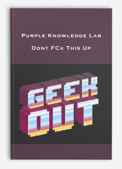 Purple Knowledge Lab – Dont FCk This Up