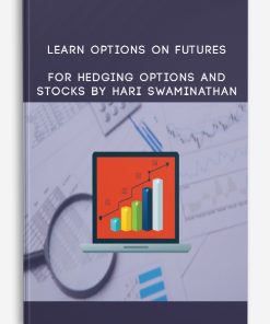 Learn Options on Futures for Hedging Options and Stocks By Hari Swaminathan