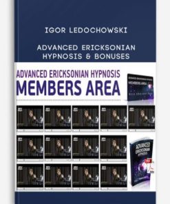 Advanced Ericksonian Hypnosis & Bonuses by Igor Ledochowski
