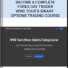 Become A Complete Forex Day Trader – WWD Tour’s Binary Options Trading Course