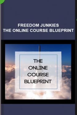 Freedom Junkies – The Online Course Blueprint