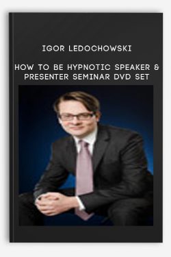 Igor Ledochowski – How To Be Hypnotic Speaker & Presenter Seminar DVD set