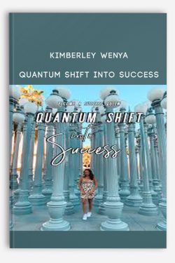 Kimberley Wenya – QUANTUM SHIFT INTO SUCCESS
