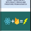 Udemy – Build An App With React, Redux And Firestore From Scratch
