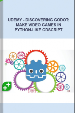 Udemy – Discovering Godot: Make Video Games In Python-Like GDScript