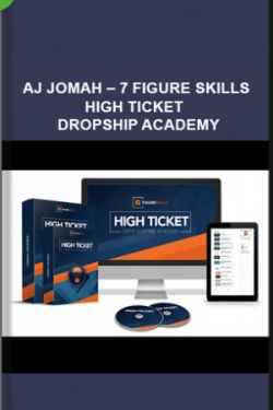 AJ Jomah – 7 Figure Skills – High Ticket Dropship Academy