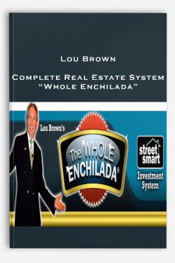 Lou Brown – Complete Real Estate System “Whole Enchilada”