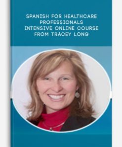 Spanish for HealthCare Professionals: Intensive Online Course by Tracey Long