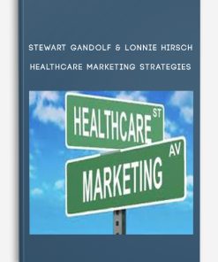 Stewart Gandolf & Lonnie Hirsch – Healthcare Marketing Strategies