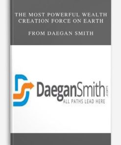 The Most Powerful Wealth Creation Force On Earth by Daegan Smith