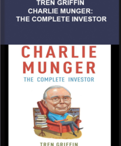 Tren Griffin – Charlie Munger: The Complete Investor