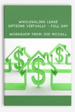 Wholesaling Lease Options Virtually – Full Day Workshop by Joe McCall