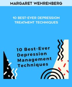 10 Best-Ever Depression Treatment Techniques by Margaret Wehrenberg