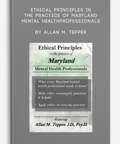 Ethical Principles in the Practice of Maryland Mental Health Professionals by Allan M. Tepper