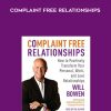 Complaint Free Relationships by Will Bowen