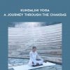 Kundalini Yoga – A Journey Through The Chakras by Maya Fiennes