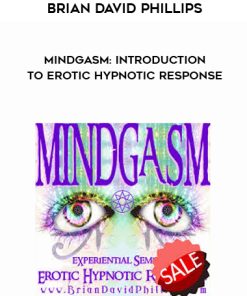MINDGASM: Introduction to Erotic Hypnotic Response by Brian David Phillips