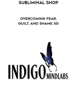 Subliminal Shop Overcoming Fear, Guilt, and Shame 5G