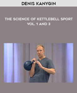 The Science Of Kettlebell Sport – Vol. 1 and 3 by Denis Kanygin