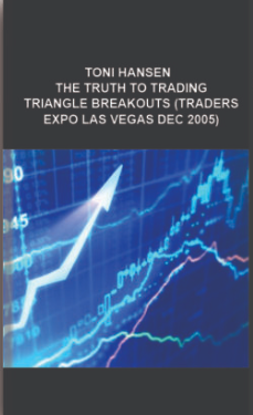 Toni Hansen – The Truth to Trading Triangle Breakouts (Traders Expo Las Vegas Dec 2005)