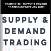 Trading180 – SUPPLY & DEMAND TRADING (Update Jan 2019)