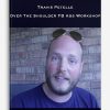 Travis Petelle – Over The Shoulder FB Ads Workshop