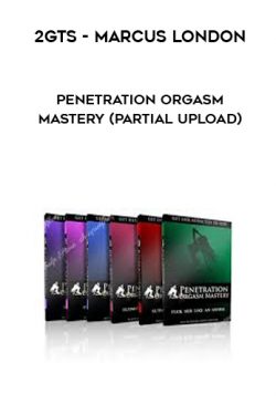 2GTS – Marcus London – Penetration Orgasm Mastery (Partial Upload)