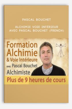 Alchimie & Voie Intérieur avec Pascal Bouchet (French) by Pascal Bouchet