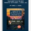 An Approach to Cultivate Your Mind to Be the Best Therapist with Daniel J. Siegel, M.D. by Daniel J. Siegel