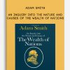 An Inquiry Into the Nature and Causes of the Wealth of Nations by Adam Smith