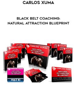 Black Belt Coaching: Natural Attraction Blueprint by Carlos Xuma