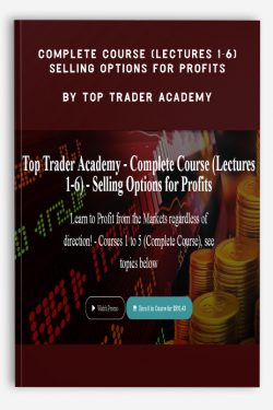 Complete Course (Lectures 1-6) – Selling Options for Profits by Top Trader Academy