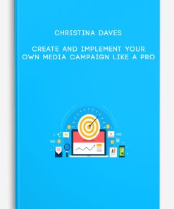 Create And Implement Your Own Media Campaign Like A Pro by Christina Daves