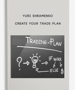 Create Your Trade Plan by Yuri Shramenko