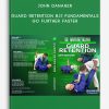 Guard Retention: BJJ Fundamentals – Go Further Faster by John Danaher