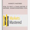 How to Spot a Trade Before it Happens (marketsmastered.com) by Markets Mastered