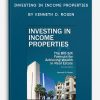 Investing in Income Properties by Kenneth D. Rosen