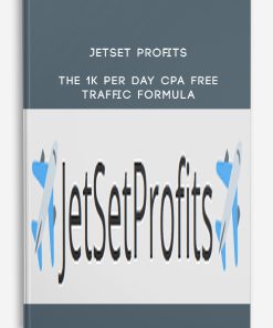 JetSet Profits – The 1K Per Day CPA Free Traffic Formula