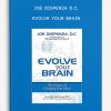 Joe Dispenza D.C. – Evolve Your Brain
