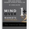 Mind Over Markets Expanded Intensive Series 2018 by James Dalton