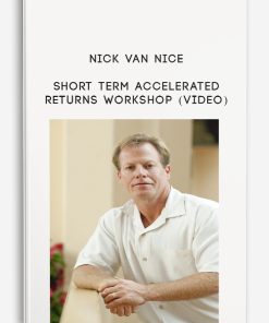 Short Term Accelerated Returns Workshop (Video) by Nick Van Nice