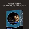 Ultimate Guide To Confidence and Approaching by Gary Brodsky