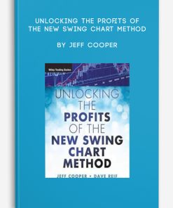Unlocking the Profits of the New Swing Chart Method by Jeff Cooper