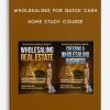 Wholesaling for Quick Cash Home Study Course