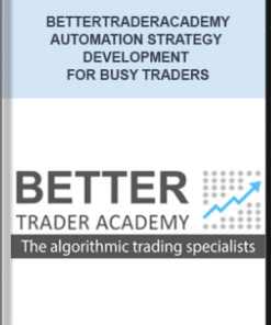 Bettertraderacademy – Automation Strategy Development for Busy Traders