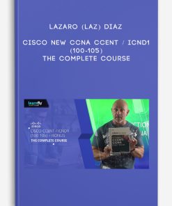 Cisco New CCNA CCENT / ICND1 (100-105): The Complete Course by Lazaro (Laz) Diaz