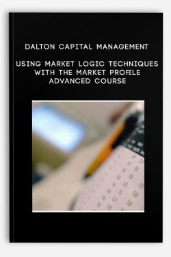 Dalton Capital – Management Using Market Logic Techniques with the Market Profile – Advanced Course