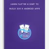 Learn Flutter & Dart to Build iOS & Android Apps